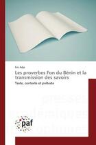 Couverture du livre « Les proverbes fon du benin et la transmission des savoirs - texte, contexte et pretexte » de Adja Eric aux éditions Editions Universitaires Europeennes