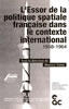 Couverture du livre « L'essor de la politique spatiale francaise dans le contexte international 1958-1964 » de Maurice Vaisse aux éditions Archives Contemporaines