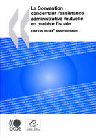 Couverture du livre « La convention concernant l'assistance administrative mutuelle en matière fiscale ; édition du XXème anniversaire » de  aux éditions Ocde