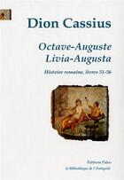 Couverture du livre « Octave-auguste ; livia-augusta - histoire romaine, livres 51 a 56 » de Dion Cassius aux éditions Paleo