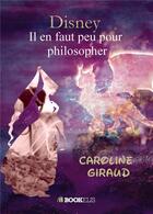 Couverture du livre « Il en faut peu pour philosopher » de Caroline Giraud aux éditions Bookelis