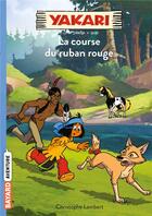 Couverture du livre « Yakari : la course du ruban rouge » de Christophe Lambert aux éditions Bayard Jeunesse