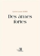 Couverture du livre « Des âmes fortes » de Xavier-Louis Dorn aux éditions Les Trois Colonnes