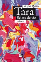 Couverture du livre « Tara ; éclats de vie » de Virginie Quetin aux éditions Villele Editions