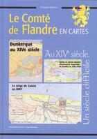 Couverture du livre « Le comté de Flandre en cartes au XIVe siècle » de Christian Defebvre aux éditions Citoyennete En Actes