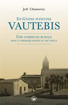 Couverture du livre « Vautebis : en Gâtine poitevine » de Joel Chausseray aux éditions Geste