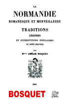 Couverture du livre « La Normandie romanesque et merveilleuse » de Amelie Bosquet aux éditions La Piterne