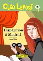 Couverture du livre « Disparition à Madrid » de A. De Glay aux éditions Chattycat