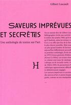 Couverture du livre « Saveurs imprevues et secrètes ; une anthologie de textes sur l'art » de Gilbert Lascault aux éditions Hippocampe