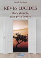 Couverture du livre « Rêves lucides ; mode d'emploi sans prise de tête » de Camille Darthout aux éditions Amethyste