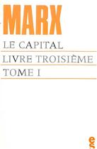 Couverture du livre « Le capital, livre troisième t.1 » de Karl Marx aux éditions Editions Sociales
