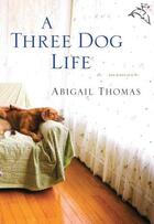 Couverture du livre « A Three Dog Life » de Thomas Abigail aux éditions Orion Digital