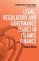 Couverture du livre « Legal, Regulatory and Governance Issues in Islamic Finance » de Wilson Rodney aux éditions Edinburgh University Press