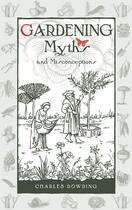 Couverture du livre « Gardening Myths and Misconceptions » de Charles Dowding aux éditions Uit Cambridge Ltd.