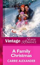 Couverture du livre « A Family Christmas (Mills & Boon Vintage Superromance) (North Country » de Carrie Alexander aux éditions Mills & Boon Series