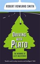 Couverture du livre « Driving with plato: the meaning of life's milestones » de Robert Rowland Smith aux éditions Profile Books