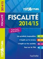 Couverture du livre « Top'actuel : fiscalité (édition 2014/2015) » de Daniel Freiss et Brigitte Monnet aux éditions Hachette Education