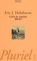 Couverture du livre « L'ère du Capital 1848-1875 » de Eric John Hobsbawm aux éditions Pluriel