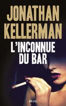 Couverture du livre « L'inconnue du bar » de Jonathan Kellerman aux éditions Seuil