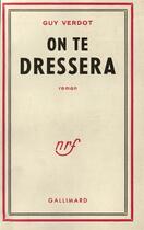 Couverture du livre « On te dressera » de Verdot Guy aux éditions Gallimard