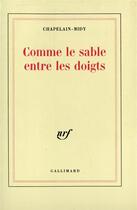 Couverture du livre « Comme le sable entre les doigts » de Chapelain-Midy aux éditions Gallimard