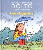 Couverture du livre « Les chagrins » de Catherine Dolto et Colline Faure-Poiree aux éditions Gallimard Jeunesse Giboulees