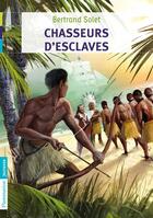 Couverture du livre « Chasseurs d'esclaves » de Bertrand Solet aux éditions Pere Castor