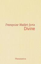 Couverture du livre « Divine » de Françoise Mallet-Joris aux éditions Flammarion