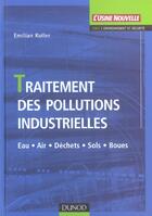 Couverture du livre « Traitement Des Pollutions Industrielles ; Eau, Air, Dechets, Sols, Boues » de Emilian Koller aux éditions Dunod