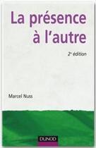 Couverture du livre « La présence à l'autre ; accompagner les personnes en situation de dépendance (3e édition) » de Marcel Nuss aux éditions Dunod