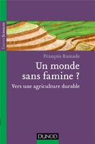 Couverture du livre « Un monde sans famine ? vers une agriculture durable » de Francois Ramade aux éditions Dunod