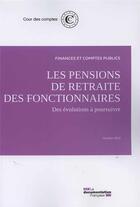 Couverture du livre « Les pensions de retraite des fonctionnaires : les évolutions à poursuivre » de Cour Des Comptes aux éditions Documentation Francaise