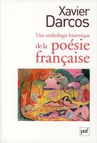 Couverture du livre « Une anthologie historique de la poésie française » de Xavier Darcos aux éditions Puf