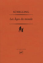 Couverture du livre « Les âges du monde » de Schelling F W J. aux éditions Presses Universitaires De France