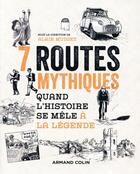 Couverture du livre « 7 routes mythiques ; quand l'histoire se mêle à la légende » de Alain Musset aux éditions Dunod