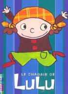 Couverture du livre « Le Chagrin De Lulu » de Berreby/Langlois aux éditions Casterman