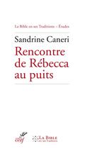 Couverture du livre « Rencontre de Rebecca au puits » de Sandrine Caneri aux éditions Cerf