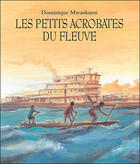 Couverture du livre « Les petits acrobates du fleuve » de Mwankumi Dominique aux éditions Ecole Des Loisirs