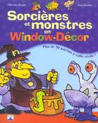 Couverture du livre « Sorcieres Et Monstres En Window-Decors » de Christine Hooghe et Paul Moulieg aux éditions Fleurus