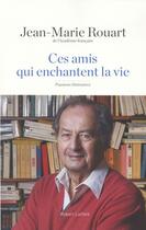 Couverture du livre « Ces amis qui enchantent la vie » de Jean-Marie Rouart aux éditions Robert Laffont