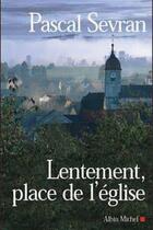 Couverture du livre « Lentement, place de l'eglise - journal 4 » de Sevran Pascal aux éditions Albin Michel
