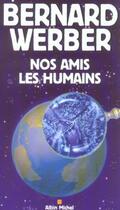 Couverture du livre « Nos amis les humains » de Bernard Werber aux éditions Albin Michel