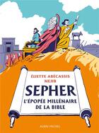 Couverture du livre « Sépher : l'épopée millénaire de la Bible » de Eliette Abecassis et Nejib aux éditions Albin Michel