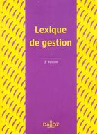Couverture du livre « Lexique Des Sciences De Gestion ; 5e Edition » de Ahmed Silem et A-Ch Martinet aux éditions Dalloz
