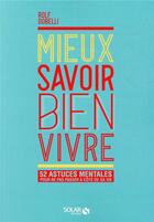 Couverture du livre « Mieux savoir bien vivre » de Rolf Dobelli aux éditions Solar