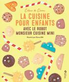 Couverture du livre « La cuisine pour enfants avec le robot monsieur cuisine mini » de Celine De Cerou aux éditions Solar