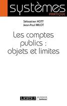 Couverture du livre « Les comptes publics : objets et limites » de Sebastien Kott et Jean-Paul Milot aux éditions Lgdj