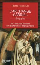 Couverture du livre « L'archange Gabriel : biographie » de Pierre Jovanovic aux éditions J'ai Lu