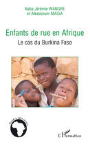 Couverture du livre « Enfants de rue en Afrique ; le cas du Burkina Faso » de Alkassoum Maiga et Naba Jeremie Wangre aux éditions Editions L'harmattan
