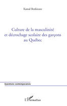 Couverture du livre « Culture de la masculinité et décrochage scolaire des garçons au Québec » de Kamal Benkirane aux éditions Editions L'harmattan